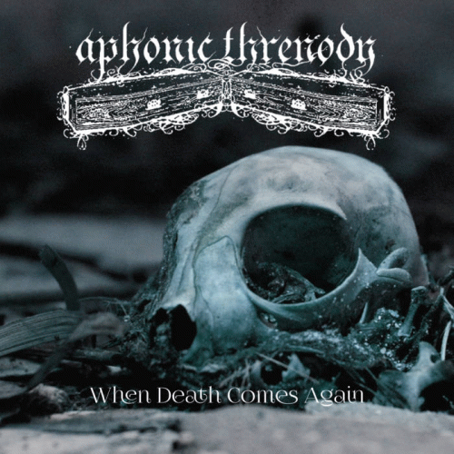 Aphonic Threnody : When Death Comes Again